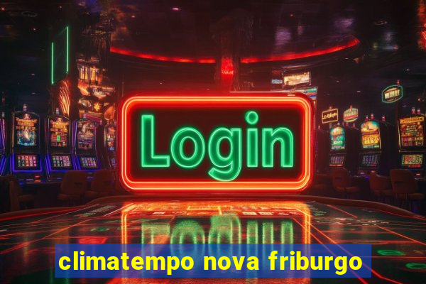 climatempo nova friburgo